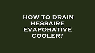 How to drain hessaire evaporative cooler [upl. by Diraf]