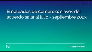 Empleados de comercio claves del acuerdo salarial julio  septiembre 2023 [upl. by Aliehc]