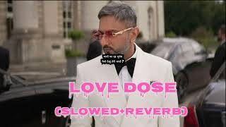 lovedose  slowedreverb  honey singh  song slowedandreverb song honeysingh [upl. by Alatea]