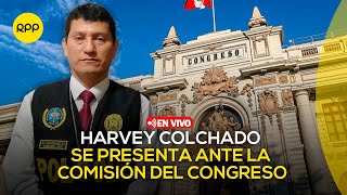 🔴 Harvey Colchado se presenta ante la Comisión de Fiscalización  En vivo [upl. by Yznel]