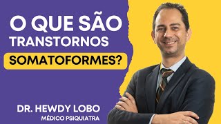 O que são Transtornos Somatoformes [upl. by Niltak370]