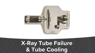 XRay Tube Failure amp Tube Cooling [upl. by Aneala]