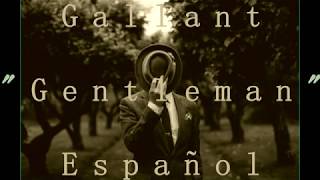 Gallant  Gentleman Español [upl. by Falk634]