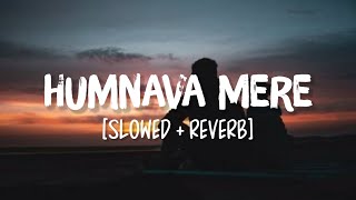 Humnava Mere SlowedReverb Song Lyrics  Jubin Nautiyal [upl. by Bodrogi588]