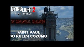 Dying Light 2  Saint Paul Su Kulesi [upl. by Zillah]