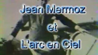 Jean Mermoz et lArc en Ciel [upl. by Eciuqram376]