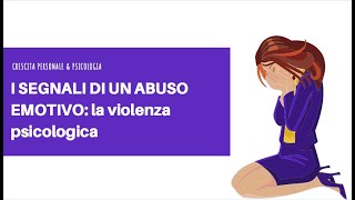 I SEGNALI DI UN ABUSO EMOTIVO la violenza psicologica e gli effetti sullautostima [upl. by Helbonnas]