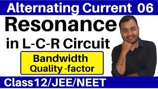 Alternating Current 06  Resonance in LCR Circuit I Radio tuning  Bandwidth and Qfactor JEENEET [upl. by Ayn]