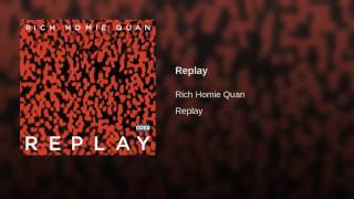 Rich Homie Quan  Replay [upl. by Burnsed171]