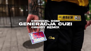 KRONKEL DOM  GENERACJA CUZI Cruisy Remix [upl. by Sukram]