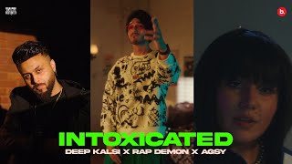 INTOXICATED  DEEP KALSI x RAP DEMON x AGSY  TUNNEL VISION  KALAMKAAR [upl. by Egroeg]