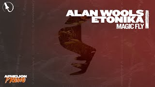 Alan Wools amp Etonika  Magic Fly Extended Mix [upl. by Silverstein]