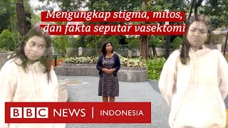 Stigma mitos dan fakta seputar vasektomi sebagai alat kontrasepsi pria  BBC News Indonesia [upl. by Portie91]