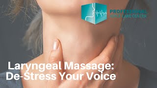 Laryngeal Massage DeStress Your Voice  Professional Voice Care Center [upl. by Donough964]