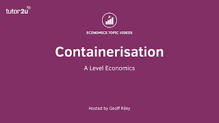 Containerisation I A Level and IB Economics [upl. by Flatto]