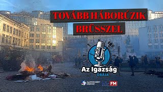 Tovább háborúzik Brüsszel – Az Igazság Órája [upl. by Rockey]