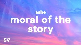 Ashe  Moral of the Story Lyrics  some mistakes get made thats alright thats okay [upl. by Keon10]