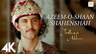 AzeemOShaan Shahenshah  4K Video  Jodhaa Akbar  A R Rahman  Hrithik  Aishwarya Rai [upl. by Wan]