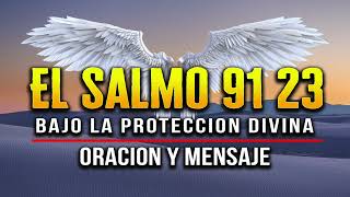 SALMO 91 SALMO 23 quotLA ORACION de PROTECCIONquot PADRE LIBRAME DE TODO MAL [upl. by Brockwell112]