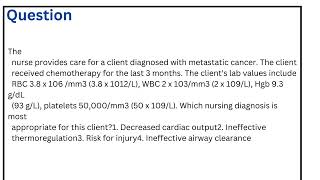 The nurse provides care for a client diagnosed with metastatic cancer The client received chemothera [upl. by Billi]