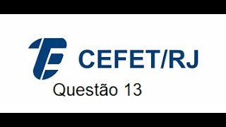 Questão 13 da Cefet RJ 2025 [upl. by Meriel]