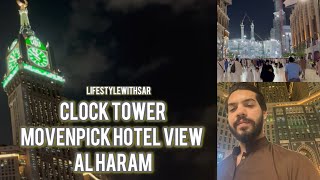 Clock Tower  Movenpick Hotel Makkah  Alharam umrah makkah makkhamadina khanekaaba madina [upl. by Onibla]