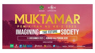 MUKTAMAR PEMIKIRAN NU KE  2 2023  IMAGINING THE FUTURE SOCIETY [upl. by Merrel]