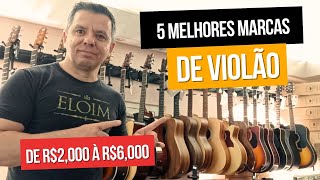 5 MELHORES MARCAS DE VIOLÃO DE R2000 À R5000 [upl. by Shirlee507]