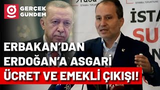 Asgari Ücret ve Emekli Maaşları Fatih Erbakan İktidarı ve Erdoğanı Topa Tuttu [upl. by Trebloc]