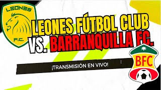 Itagüí Leones Fútbol Club Vs Barranquilla FC  En Vivo  Torneo BetPlay 2 Dimayor  2024 [upl. by Loraine442]