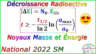 Décroissance Radioactive  Noyaux Masse et Énergie  Examen National 2022 SM [upl. by Elnora]