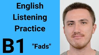 B1 English Listening Practice  Fads [upl. by Ttehr]