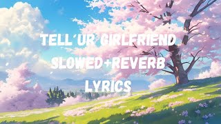 TELL UR GIRLFRIEND  SLOWEDREVERB  LYRICS lyrics music song tellurgirlfriend [upl. by Francine]