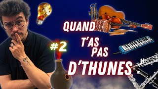 LES INSTRUMENTS QUAND TAS PAS DTHUNES  2 [upl. by Annovad547]