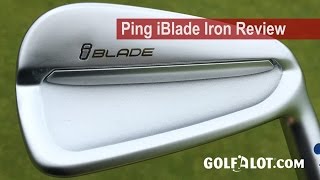 Ping iBlade Iron Review By Golfalot [upl. by Aieken]