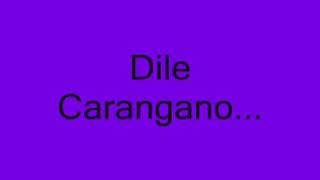 Dile  carangano [upl. by Rodrique]