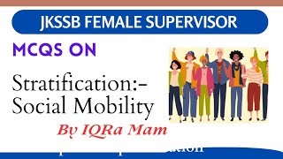 Social Stratification c Social MobilityJKSSB Female SupervisorTheory Classes [upl. by Zetram783]