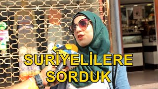 SURİYELİLERE SORDUK  TÜRKİYEDEN MEMNUN MUSUNUZ [upl. by Prochora]