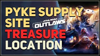 Pyke Supply Site Treasure Location Star Wars Outlaws [upl. by Humble987]