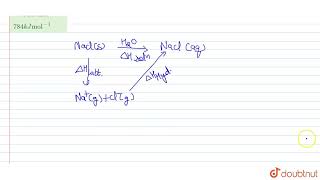 Lattice enthalpy and enthalpy of solution of NaCl are 788 kJmol1and 4kJmol1 respectively [upl. by Gintz142]