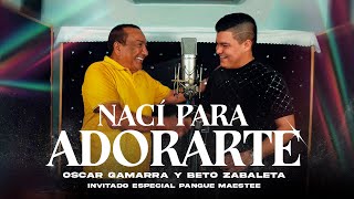 Nací Para Adorarte  Oscar Gamarra Beto Zabaleta Pangue Maestre Video Oficial [upl. by Ayanej]