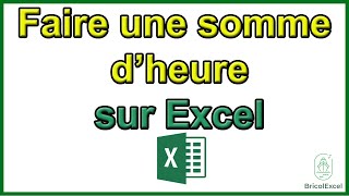 Comment faire une somme dheure sur Excel [upl. by Kayla]