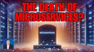 The Death of Microservices [upl. by Skippy]