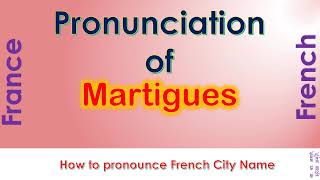 Martigues  How to pronounce Martigues BouchesduRhône in French accent [upl. by Aicrop26]