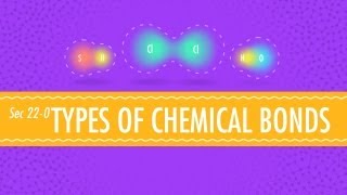 Atomic HookUps  Types of Chemical Bonds Crash Course Chemistry 22 [upl. by Eneres537]