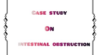 Case study on intestinal Obstruction  child health nursing   hindi me  आंत में रूकावट case study [upl. by Ecnerrot]