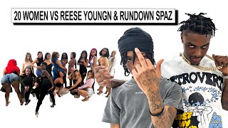 20 WOMEN VS 2 RAPPERS REESE YOUNGN amp RUNDOWN SPAZ [upl. by Aneetsyrk]