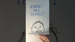 I VIAGGI NEL TEMPO sono POSSIBILI ✈️ viaggioneltempo shorts paradosso [upl. by Nyrehtak]