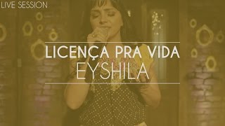 Eyshila  Licença pra vida Live Session [upl. by Lyontine]