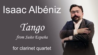 Albéniz  Tango from Suite España  for clarinet quartet [upl. by Arikal]